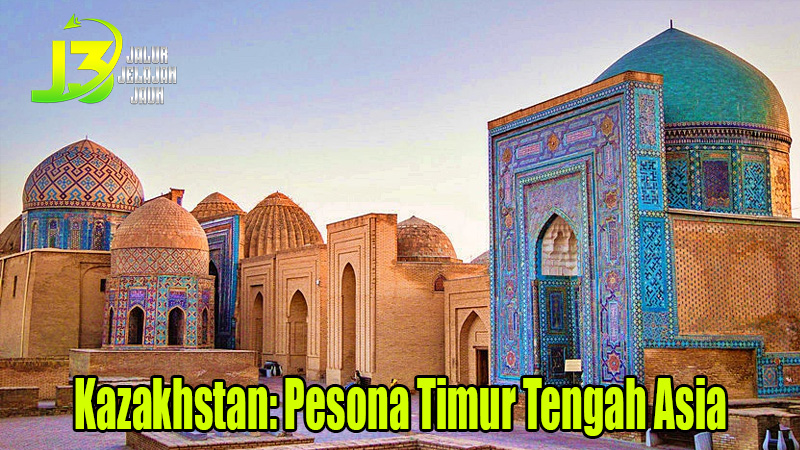 Kazakhstan: Pesona Timur Tengah Asia 